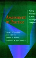 Assessment in Practice: Putting Principles to Work on College Campuses (Jossey Bass Higher and Adult Education Series) 0787901342 Book Cover