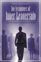 The Techniques of Inner Leadership: Making Inner Leadership Work 0275980340 Book Cover