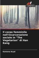 Il corpo femminile nell'incarcerazione sociale in "The Vegetarian" di Han Kang (Italian Edition) 6207785770 Book Cover