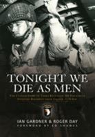 Tonight We Die As Men: The untold story of Third Battalion 506 Parachute Infantry Regiment from Toccoa to D-Day (General Military) 184908436X Book Cover
