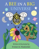 A Bee In A Big Universe 0578323842 Book Cover