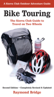 Bike Touring: The Sierra Club Guide to Travel on Two Wheels 1578051428 Book Cover