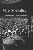 Mass Mentality: Updating Ortega's Revolt of the Masses 107901263X Book Cover