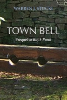 Town Bell, Prequel to Boy’s Pond 1632935503 Book Cover