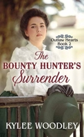 The Bounty Hunter's Surrender: Outlaw Hearts B0GX7S84LL Book Cover