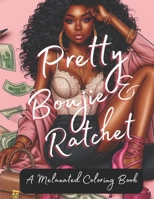 Pretty Bougie & Ratchet: A Melanated Coloring Book: Coloring Books for Black Women (Black Coloring Books for Women) B0CQYKDJ48 Book Cover