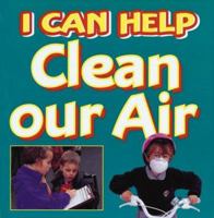 I Can Help Clean Our Air 0749631996 Book Cover