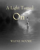 A Light Turned On: a collection of songs, thoughts and poetry 1534703284 Book Cover