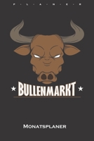 Börse „Bullenmarkt“ Monatsplaner: Monatsübersicht (Termine, Ziele, Notizen, Wochenplan) für Kapitalisten und Anleger (German Edition) 1659672899 Book Cover