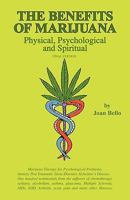 The Benefits of Marijuana: Physical, Psychological and Spiritual 1453849432 Book Cover