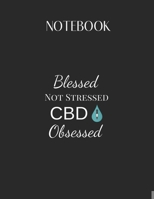 Notebook: Cbd Oil Blessed Not Stressed Cbd Obsessed Lovely Composition Notes Notebook for Work Marble Size College Rule Lined for Student Journal 110 Pages of 8.5x11 Efficient Way to Use Method Note T 1651162328 Book Cover