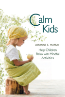 Calm Kids: Help Children Relax with Mindful Activities 0863158625 Book Cover