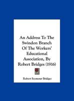 An Address To The Swindon Branch Of The Workers' Educational Association, By Robert Bridges 1162073098 Book Cover