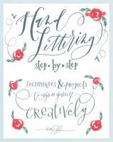 Hand Lettering: Step by Step Techniques and Projects to Express Yourself Creatively 1942021852 Book Cover