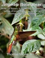 Jaltomata (Solanaceae): nectar, UV flowers, fruits, delayed autonomous selfing, of lomas formations, synonyms, chromosome counts, trichomes B0GMHQS4NS Book Cover