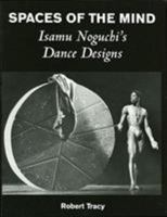 Spaces of the Mind - Isamu Noguchi's Dance Designs: Hardcover 087910953X Book Cover