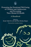 Promoting The Emotional Well-being Of Children And Adolescents And Preventing Their Mental Ill Health: A Handbook 184310153X Book Cover