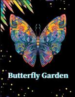 Butterfly Garden: Beautiful Butterflies and Flowers Patterns for Relaxation, Fun, and Stress Relief (Adult Coloring Books - Art Therapy for The Mind) 109950581X Book Cover