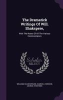 The dramatick writings of Will. Shakspere, 117498158X Book Cover