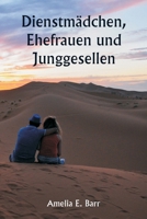 Dienstmädchen, Ehefrauen und Junggesellen (German Edition) 9358811846 Book Cover
