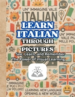 LEARN ITALIAN THROUGH PICTURES: See, Learn, and Remember: The Power of Visual Learning B0DZ2648LQ Book Cover