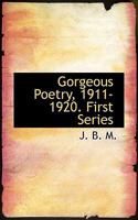 Gorgeous Poetry, 1911-1920. First Series 0526949589 Book Cover