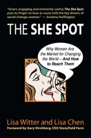 The She Spot: Why Women Are the Market for Changing the World -- And How to Reach Them (Bk Business) 1576754723 Book Cover