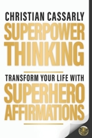 Superpower Thinking: Superhero Affirmations 1082269506 Book Cover