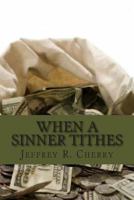 When a Sinner Tithes: The Secret Success of the Mega Church's and How You Too Can Be Financially Successful 1501055607 Book Cover