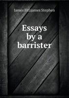 Essays by a Barrister 1019118431 Book Cover