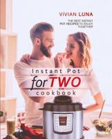 Instant Pot for Two Cookbook: The Best Instant Pot Recipes to Enjoy Together 1728749743 Book Cover