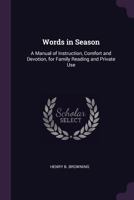Words in Season, a Manual of Instruction, Comfort and Devotion.. 1341292657 Book Cover
