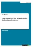 Die Vertreibungspolitik der Alliierten vor der Potsdamer Konferenz 365645244X Book Cover