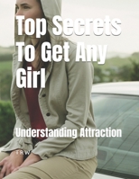Top Secrets To Get Any Girl: Understanding Attraction B0DSHZWDCP Book Cover
