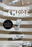 Cartographies of Empire: The Road Novel and American Hegemony 1503641880 Book Cover