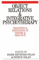 Object Relations and Integrative Psychotherapy: Tradition and Innovation in Theory and Practice 1861563388 Book Cover