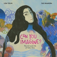 Can You Imagine? : The Life and Art of Yoko Ono 1534487786 Book Cover