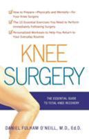 Knee Surgery: The Essential Guide to Total Knee Recovery 0312362935 Book Cover