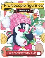 Fruit People Figurines: Cute Handcrafts for Kids - Fun and Education Fruits Coloring Book B08PXJZHR9 Book Cover