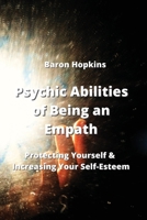 Psychic Abilities of Being an Empath: Protecting Yourself & Increasing Your Self-Esteem 9976230907 Book Cover