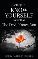 Getting to Know Yourself as Well as the Devil Knows You 1498487106 Book Cover
