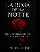 La Rosa della Notte (Italian Edition) B0G5F5HWD3 Book Cover