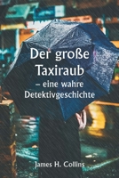 Der große Taxiraub - eine wahre Detektivgeschichte 9357335986 Book Cover