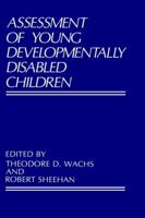 Assessment of Young Developmentally Disabled Children (Perspectives in Developmental Psychology) 0306427338 Book Cover