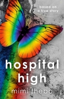 Hospital High: Based on a True Story 1785351877 Book Cover