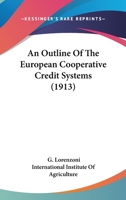 An Outline Of The European Cooperative Credit Systems 0548849900 Book Cover