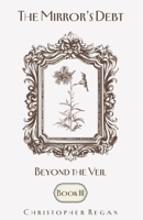The Mirror’s Debt - Beyond the Veil BOOK III (The Mirror’s Debt Trilogy) B0FRMVQML8 Book Cover