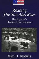 Reading the Sun Also Rises: Hemingway's Political Unconscious (Modern American Literature, Vol. 4) 082044264X Book Cover