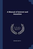 A Manual of Interest and Annuities 1018882758 Book Cover