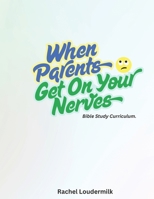 When Parents Get On Your Nerves B0F9FDMT32 Book Cover